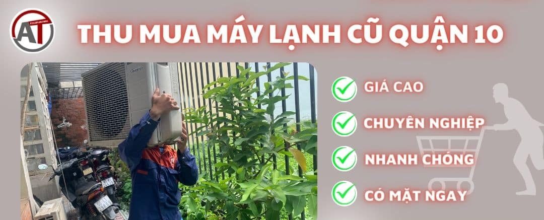 Thu Mua Máy Lạnh Cũ Quận 10 Giá Cao Tận Nơi, Uy Tín 1 thu mua may lanh cu quan 10 1 e1783776107567