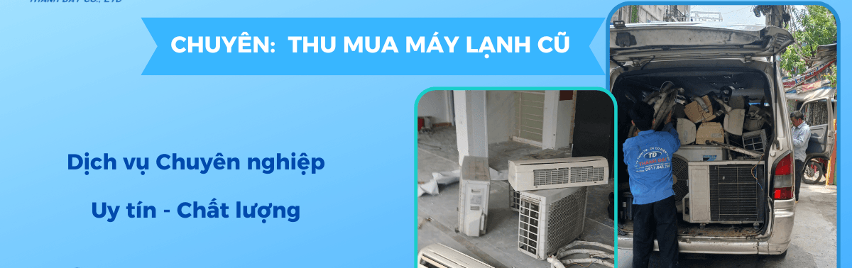 Thu Mua Máy Lạnh Cũ Quận 8 Giá Cao Tận Nơi - Uy Tín, Nhanh Chóng 2 thu mua may lanh cu quan 8 2 e1783775205588